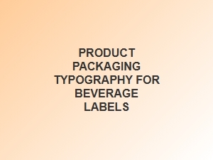 Choosing Fonts for Beverage Label Packaging