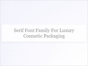 Elegant Serif Fonts for Cosmetic Packaging Design