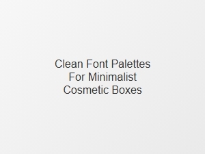 Clean Typography for Minimal Cosmetic Packaging