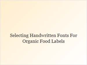Selecting Handwritten Fonts for Organic Food Labels