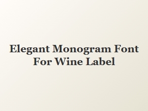 An Elegant Monogram Font for Wine Labels