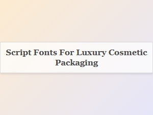 Luxurious Script Fonts for Cosmetic Branding