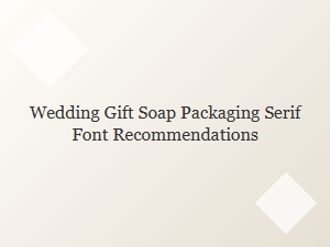 Serif Fonts for Wedding Gift Soap Packaging